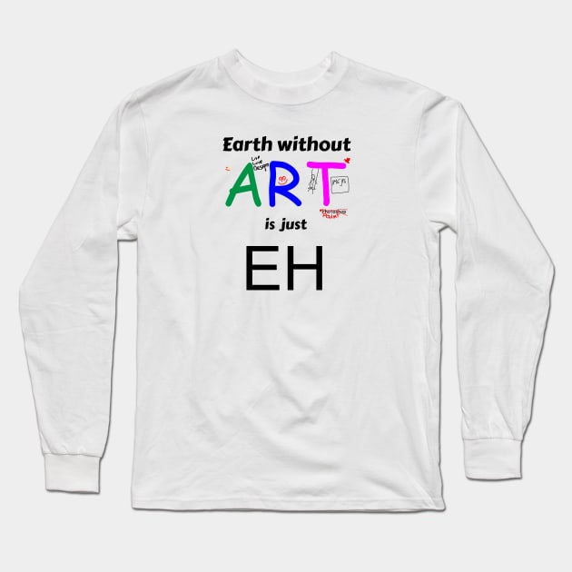 earth is just eh without art Long Sleeve T-Shirt by mycko_design